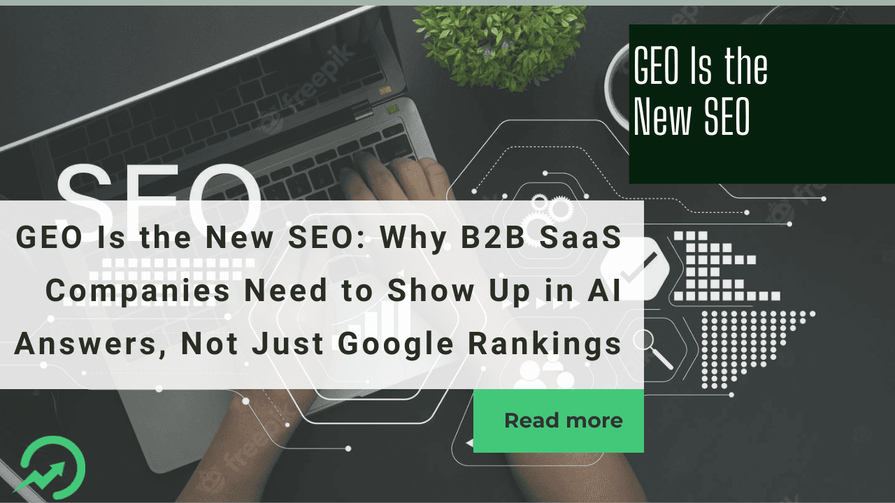 Why B2B SaaS Companies Need to Show Up in AI Answers, Not Just Google Rankings