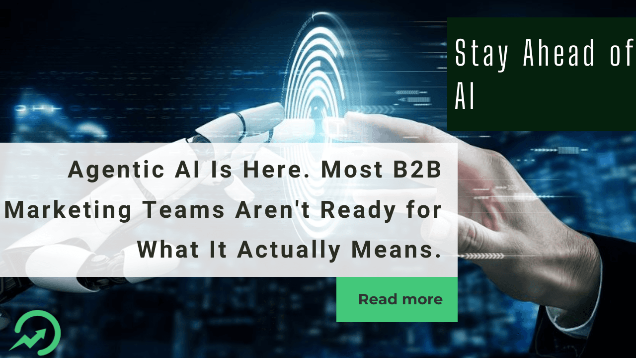 Agentic AI Is Here. Most B2B Marketing Teams Aren't Ready for What It Actually Means.